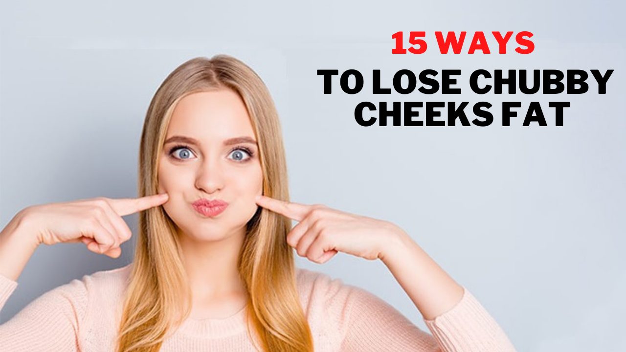 15 Ways To Lose Chubby Cheeks Fat Info Cabin