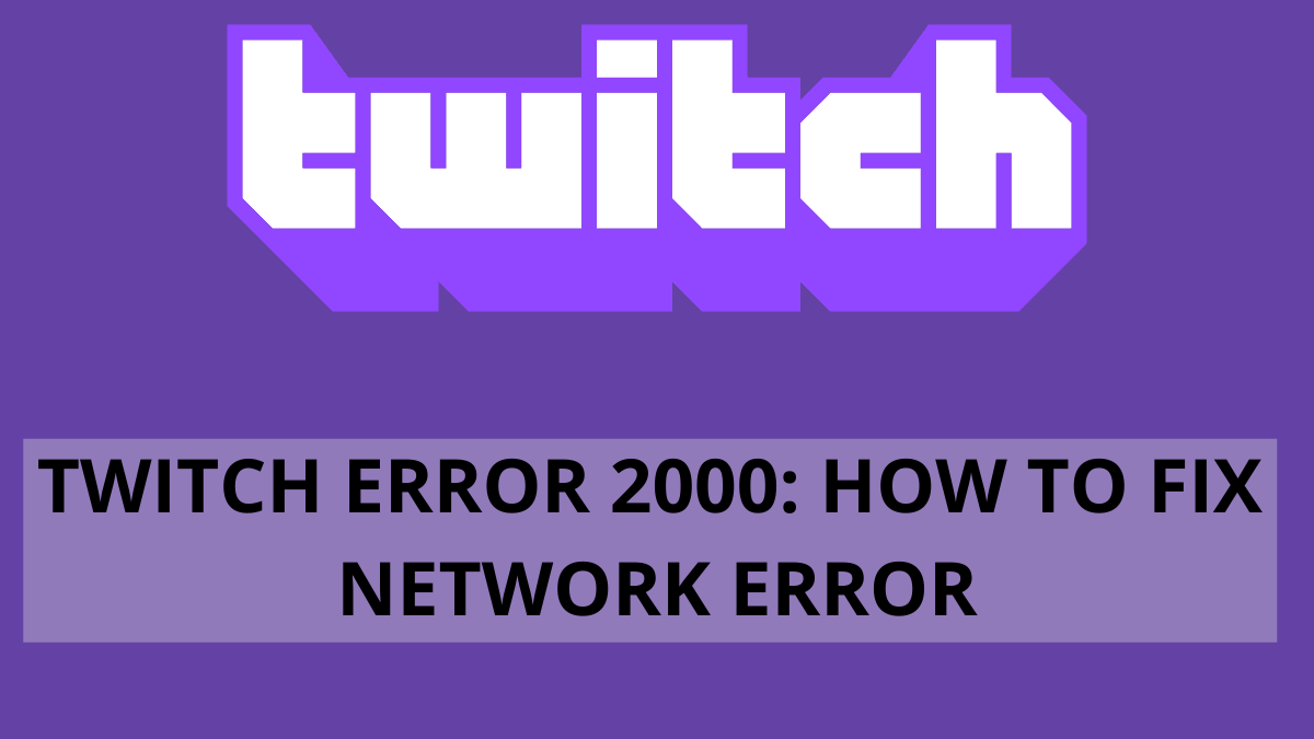 Twitch Error 00 How To Fix Network Error Info Cabin