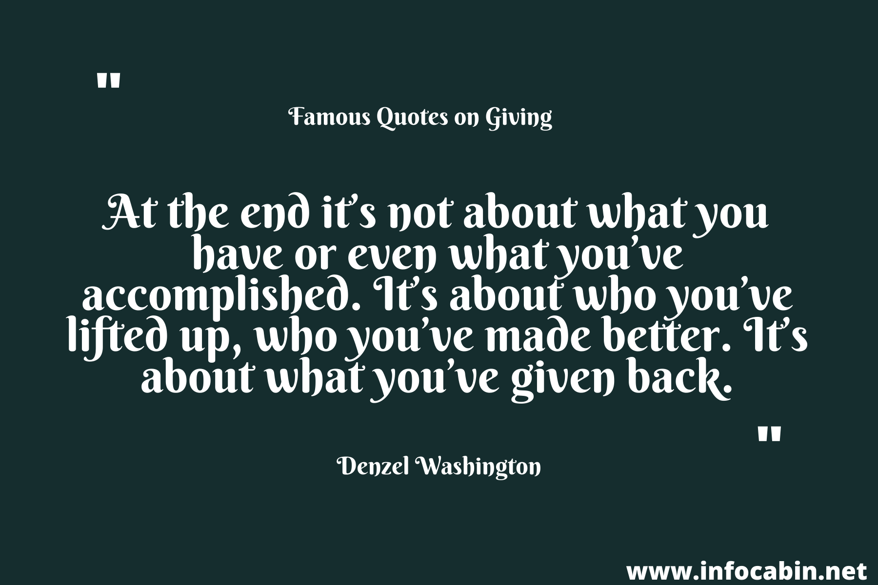 At the end it’s not about what you have or even what you’ve accomplished. It’s about who you’ve lifted up, who you’ve made better. It’s about what you’ve given back.