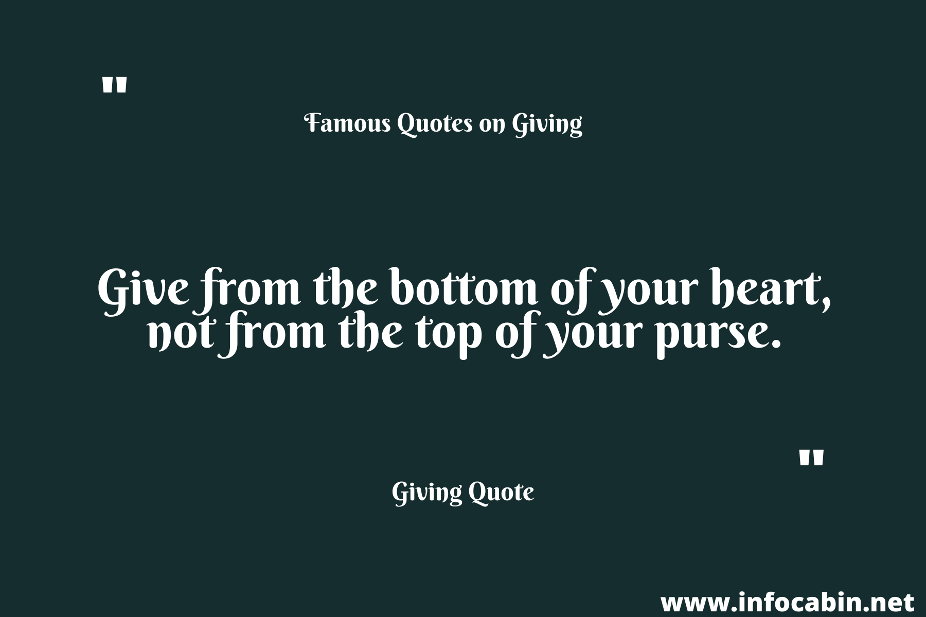 Give from the bottom of your heart, not from the top of your purse.