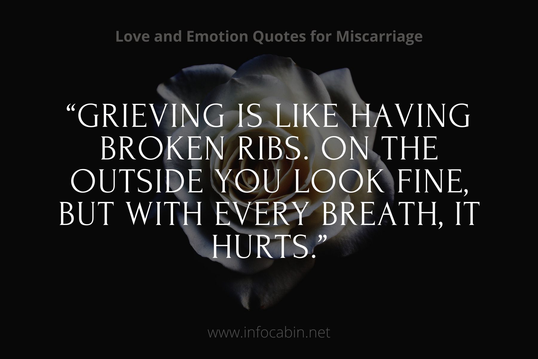 “Grieving is like having broken ribs. On the outside you look fine, but with every breath, it hurts.”