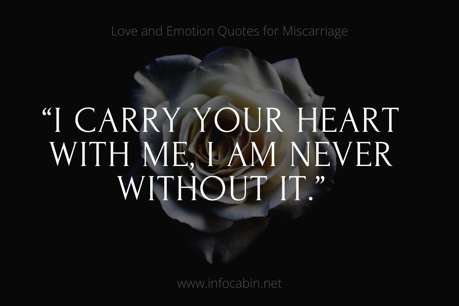 “I carry your heart with me, I am never without it.”