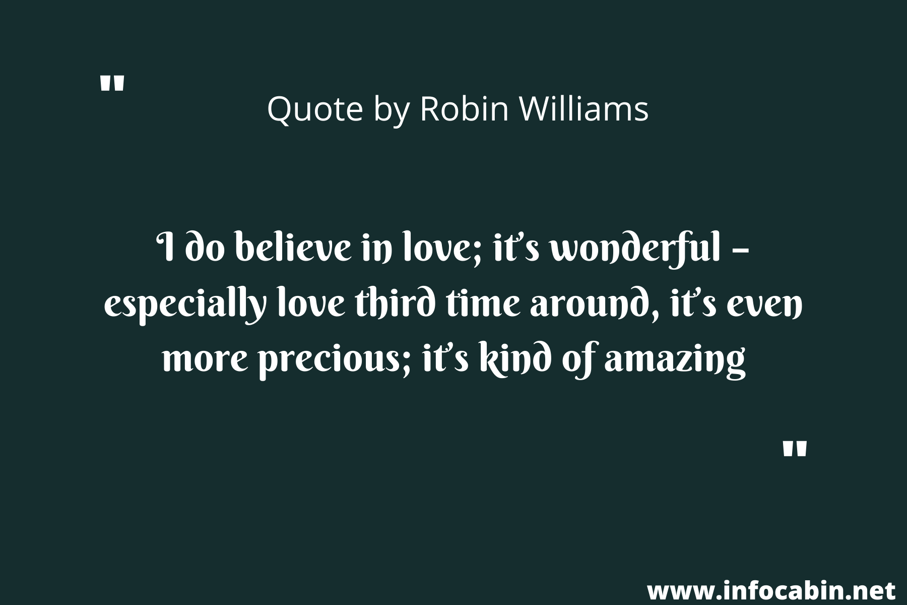 I do believe in love; it’s wonderful – especially love third time around, it’s even more precious; it’s kind of amazing