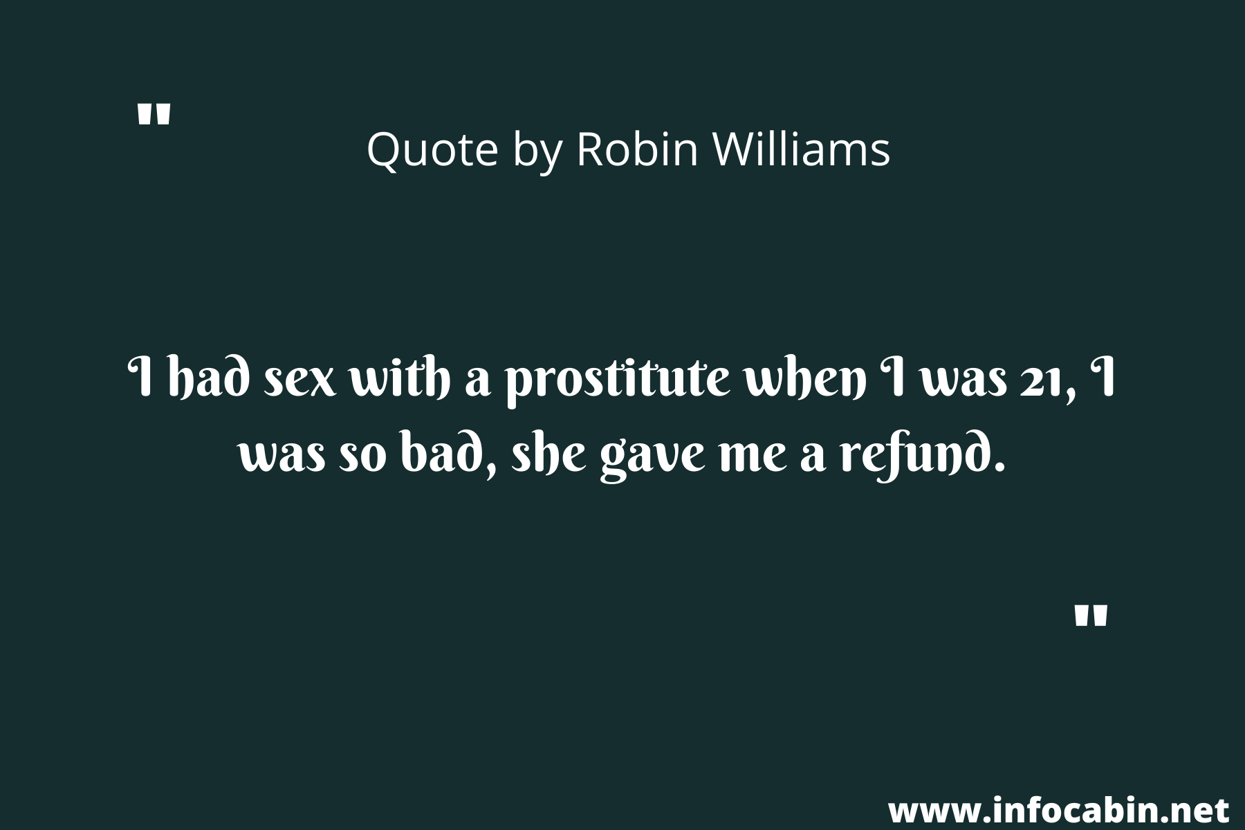 I had sex with a prostitute when I was 21, I was so bad, she gave me a refund.