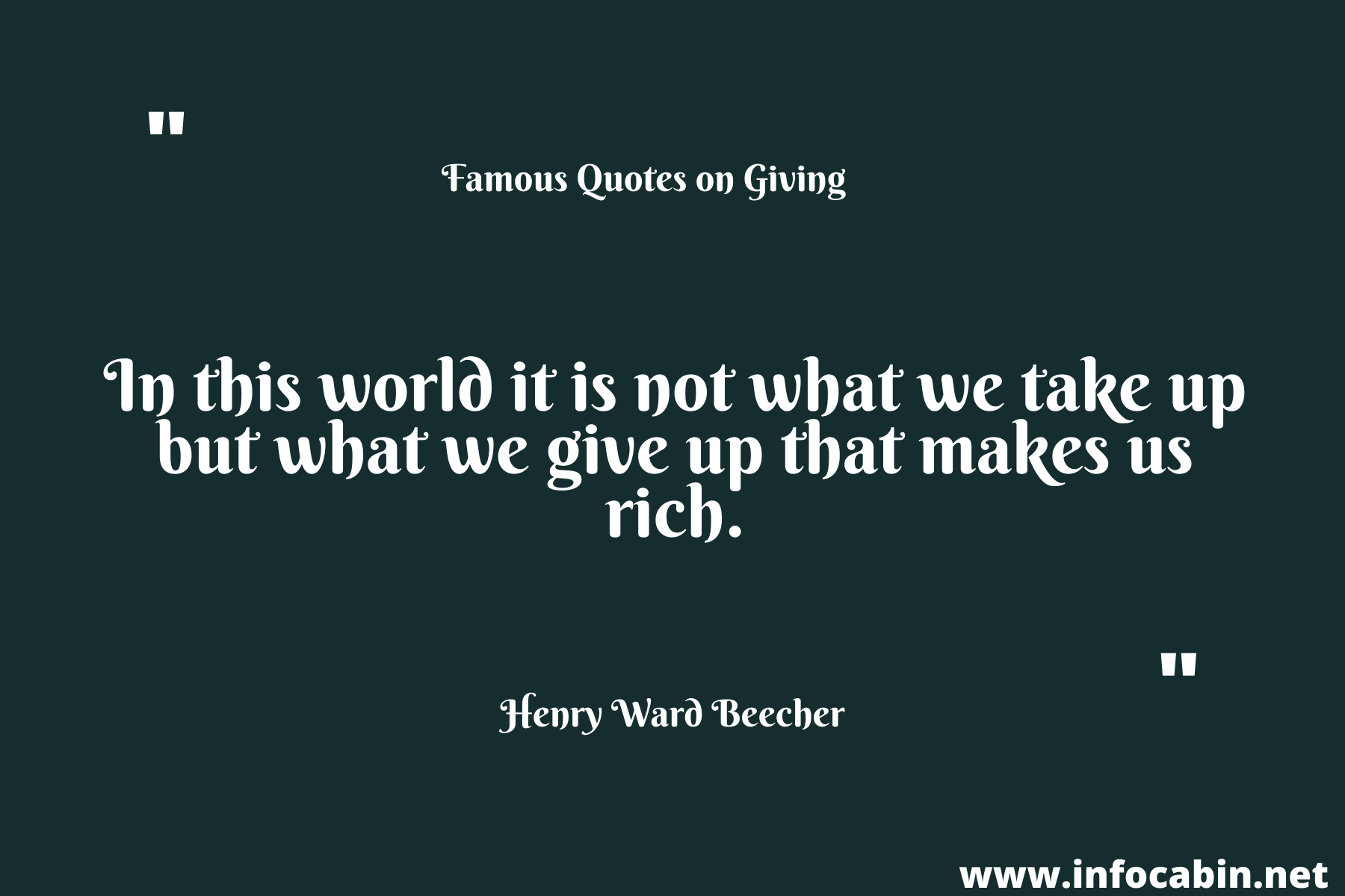 In this world it is not what we take up but what we give up that makes us rich.