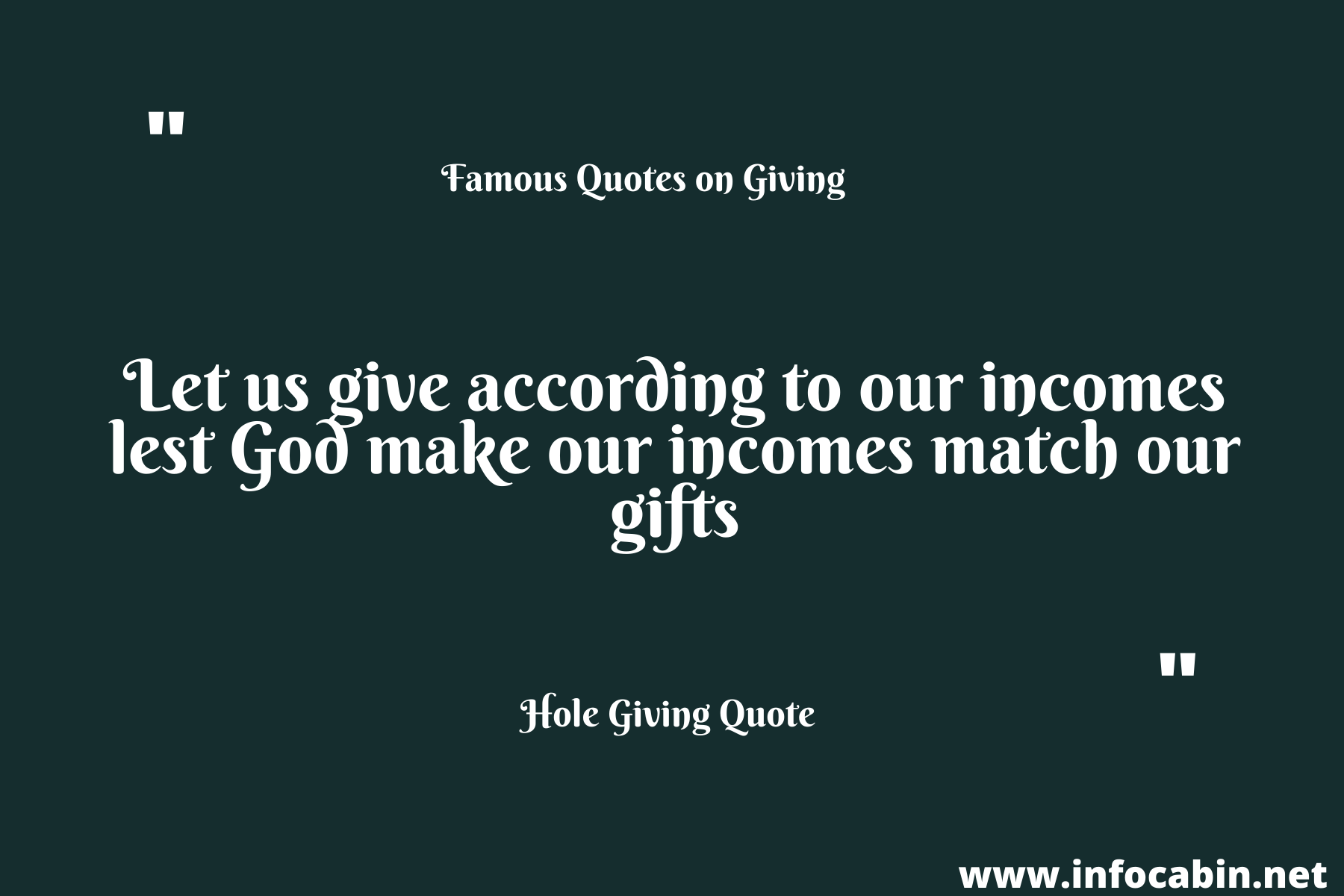 Let us give according to our incomes lest God make our incomes match our gifts