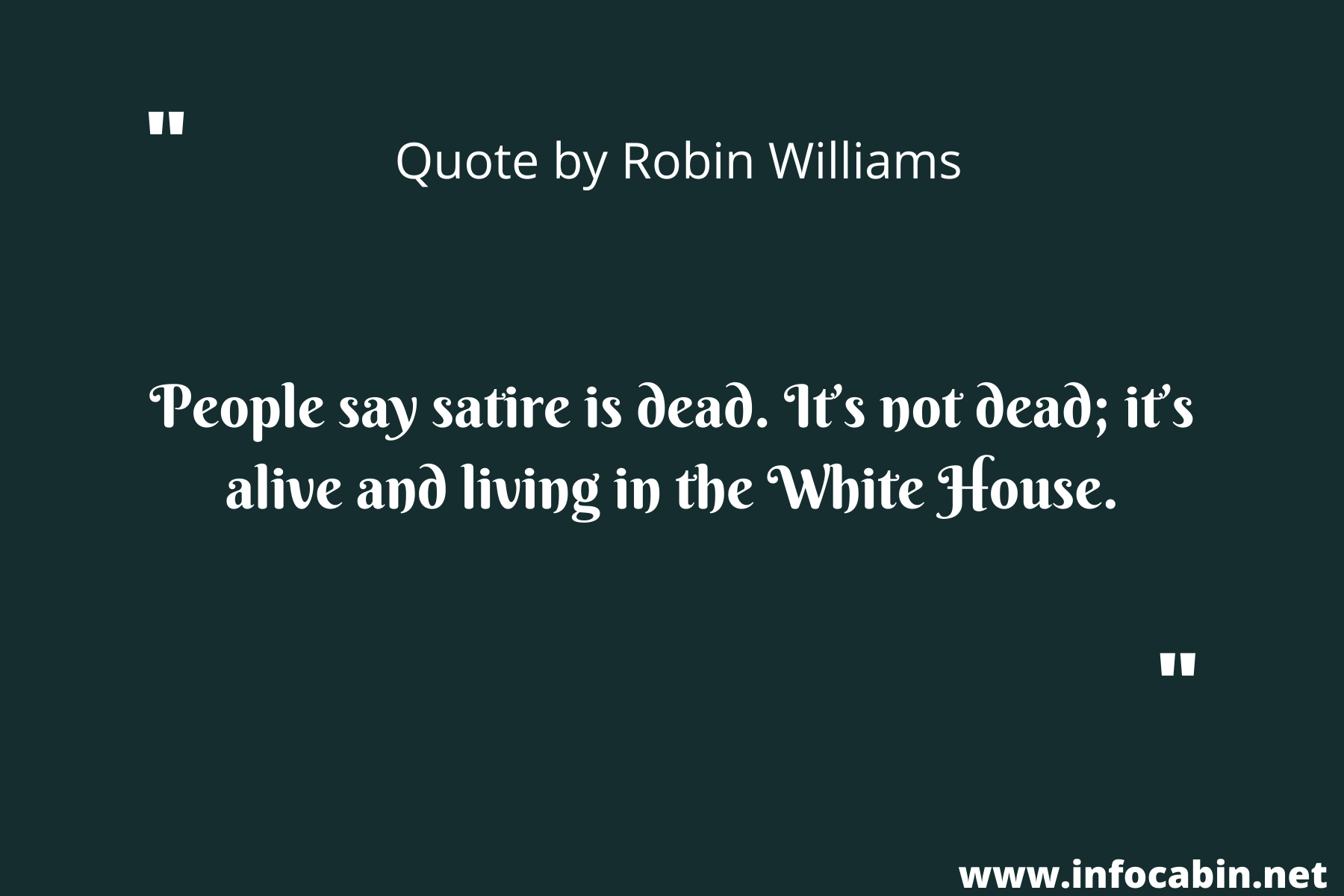 People say satire is dead. It’s not dead; it’s alive and living in the White House.