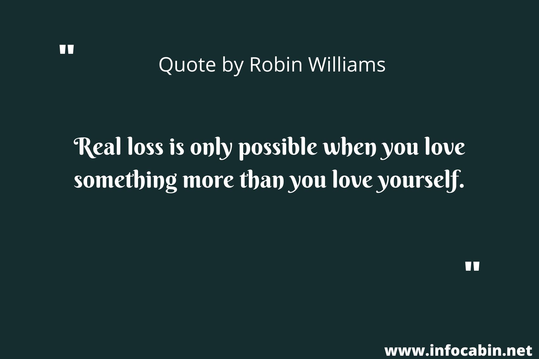 Real loss is only possible when you love something more than you love yourself.