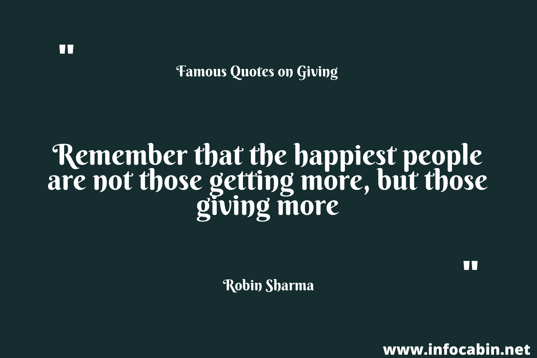 Remember that the happiest people are not those getting more, but those giving more (1)