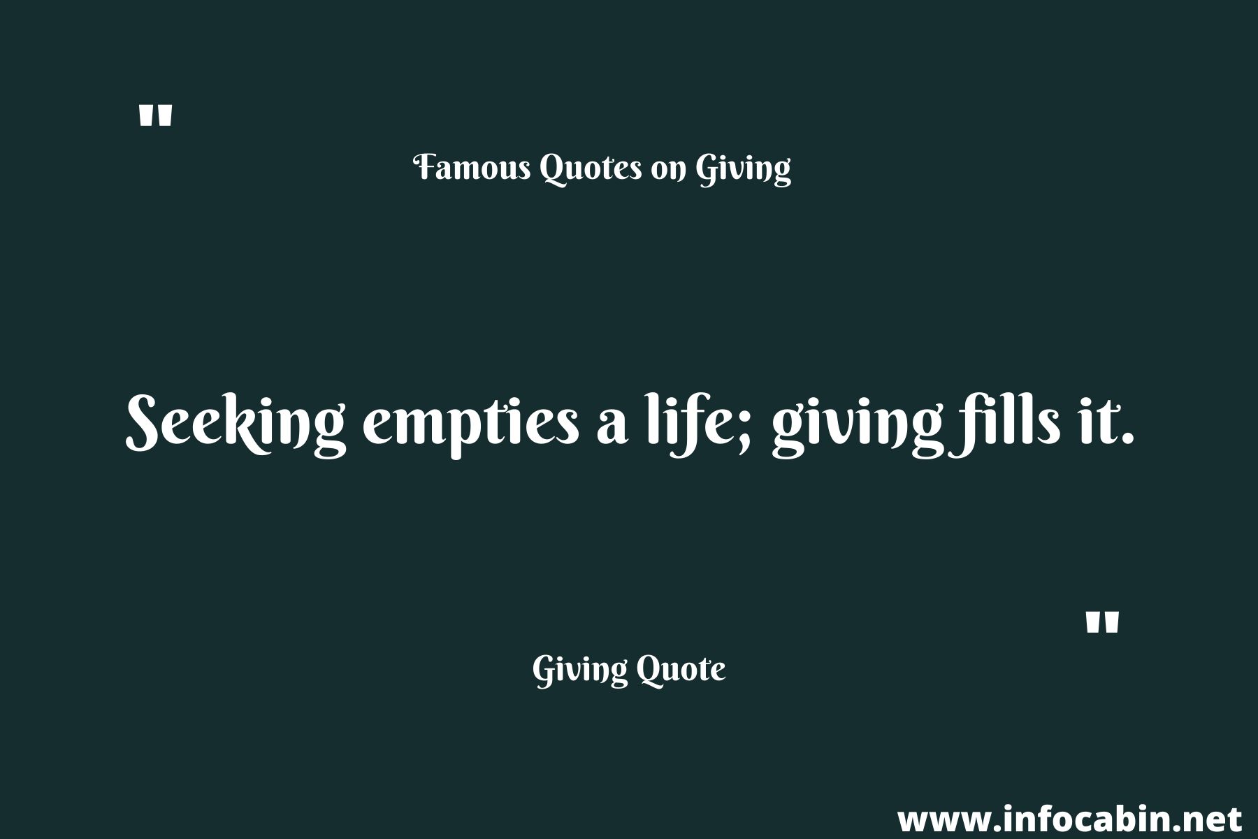 Seeking empties a life; giving fills it.