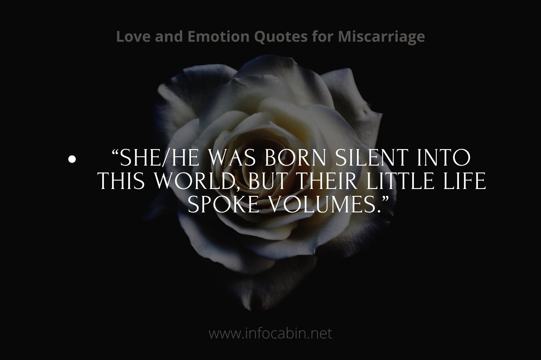 “She/he was born silent into this world, but their little life spoke volumes.” 