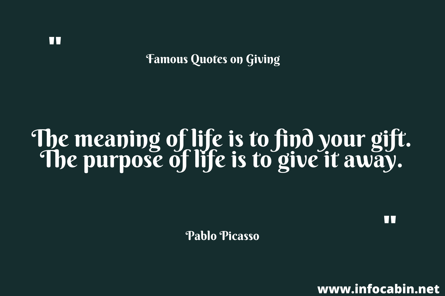 The meaning of life is to find your gift. The purpose of life is to give it away.