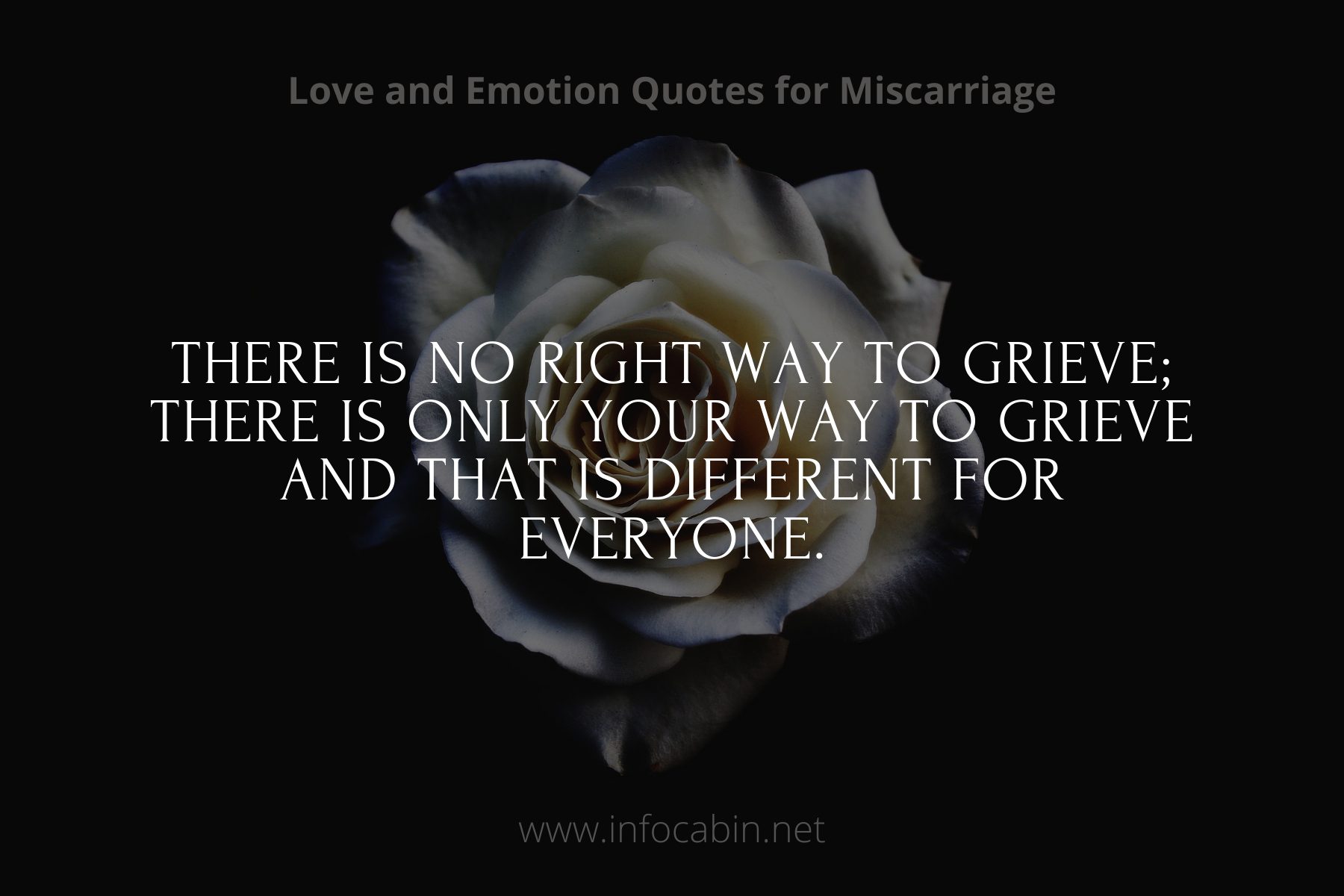 There is no right way to grieve; there is only your way to grieve and that is different for everyone. Miscarriage Quotes