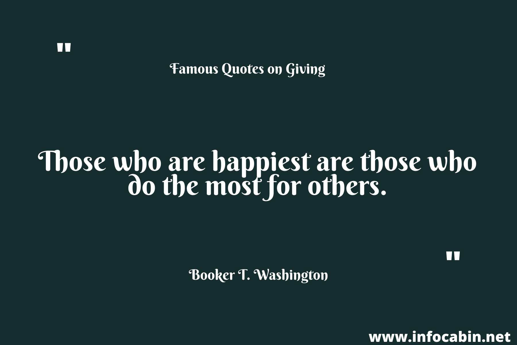 Those who are happiest are those who do the most for others.