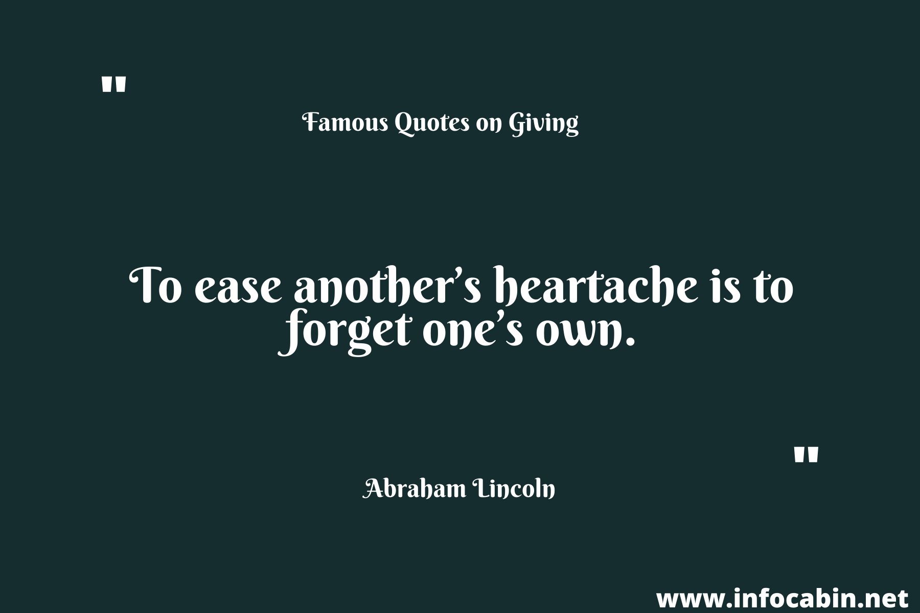 To ease another’s heartache is to forget one’s own.