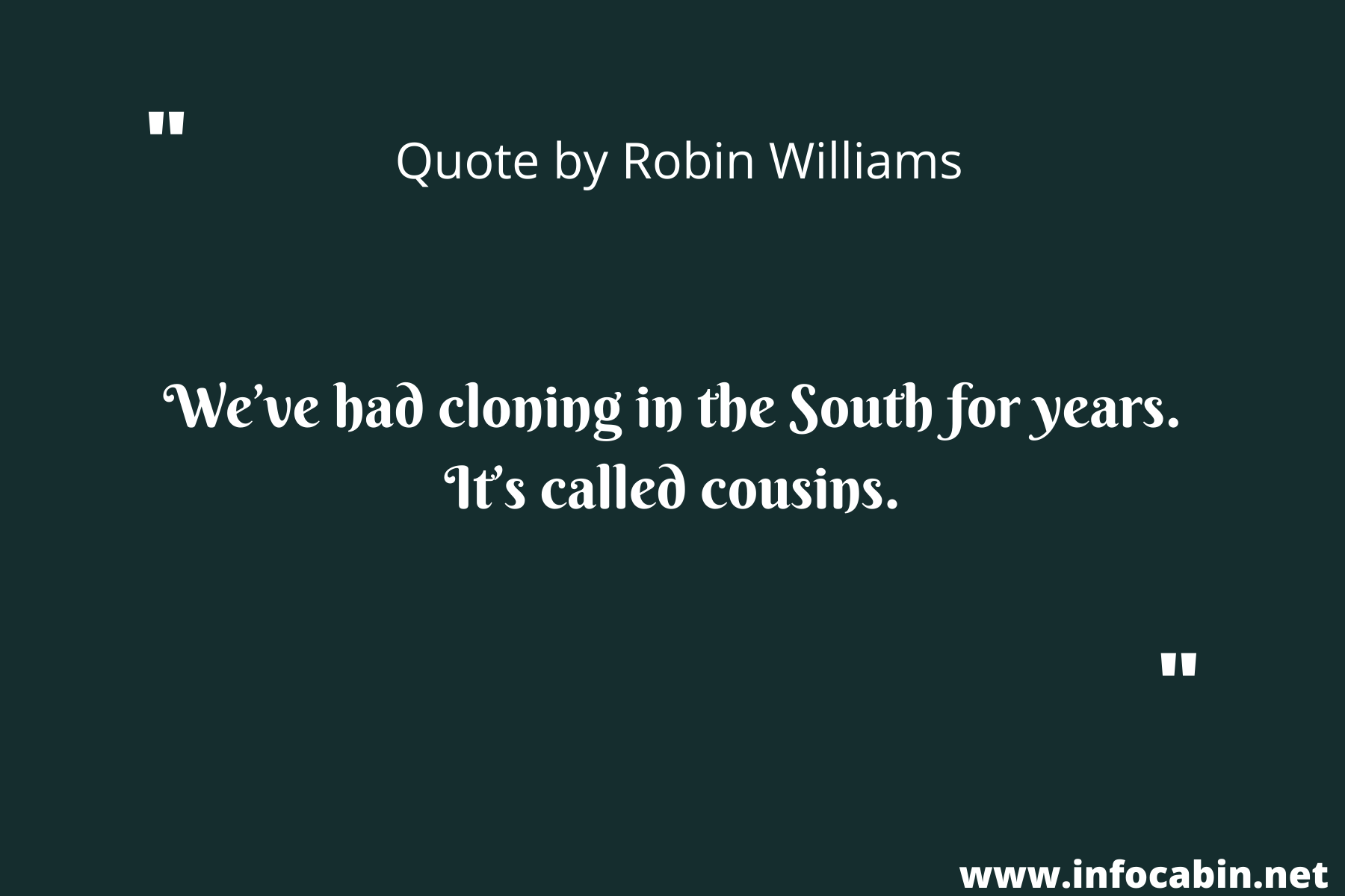 We’ve had cloning in the South for years. It’s called cousins.