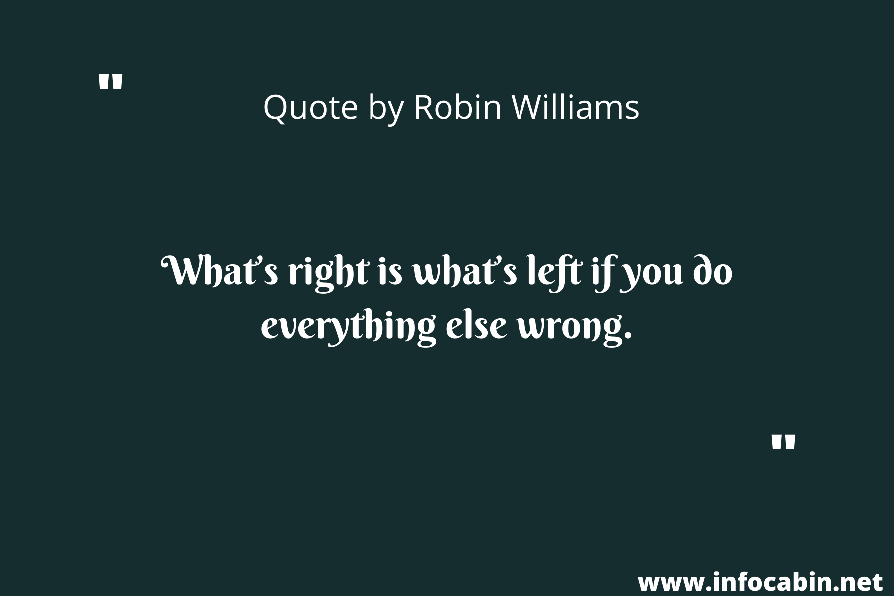 What’s right is what’s left if you do everything else wrong.