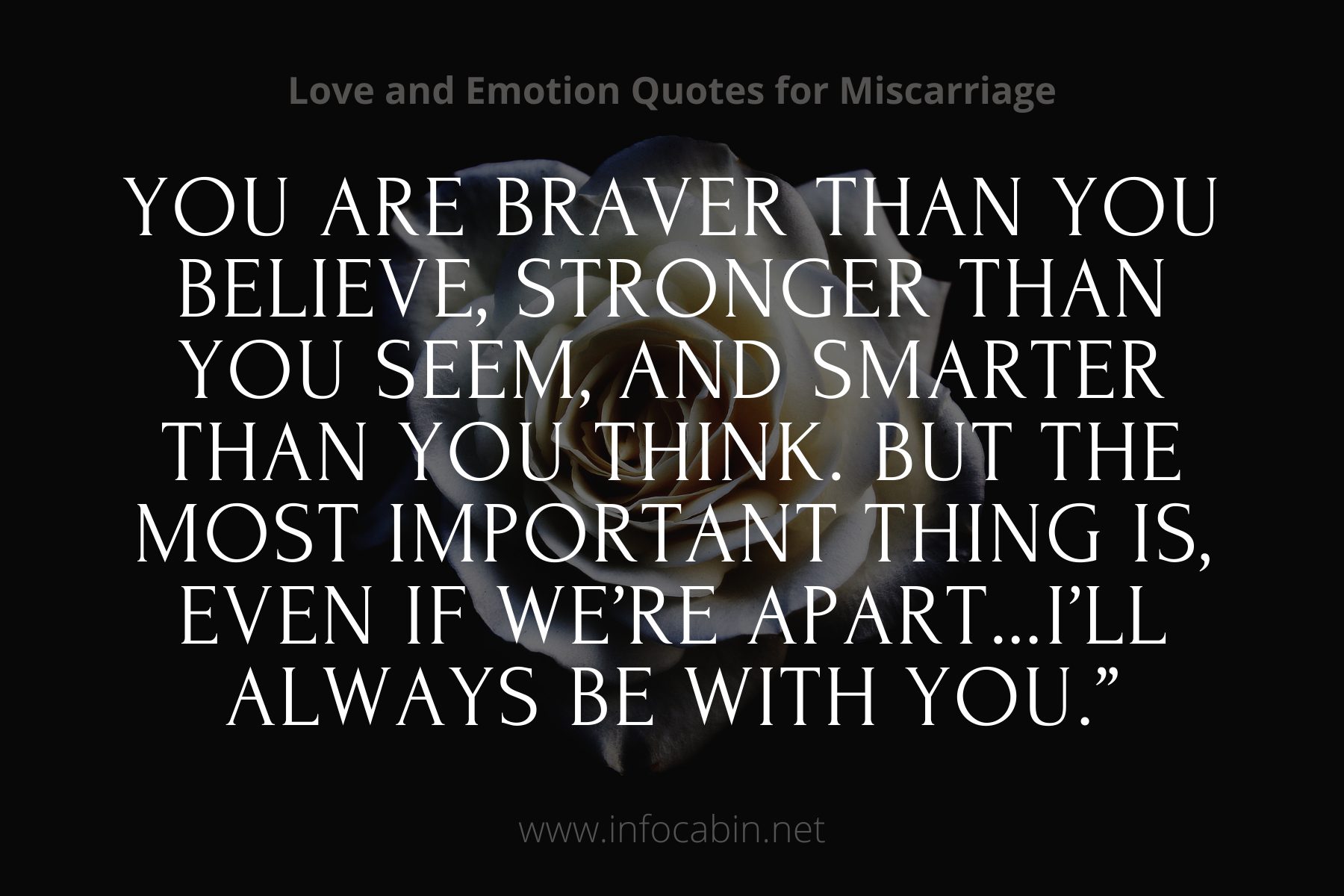 You are braver than you believe, stronger than you seem, and smarter than you think. But the most important thing is, even if we’re apart…I’ll always be with you.”