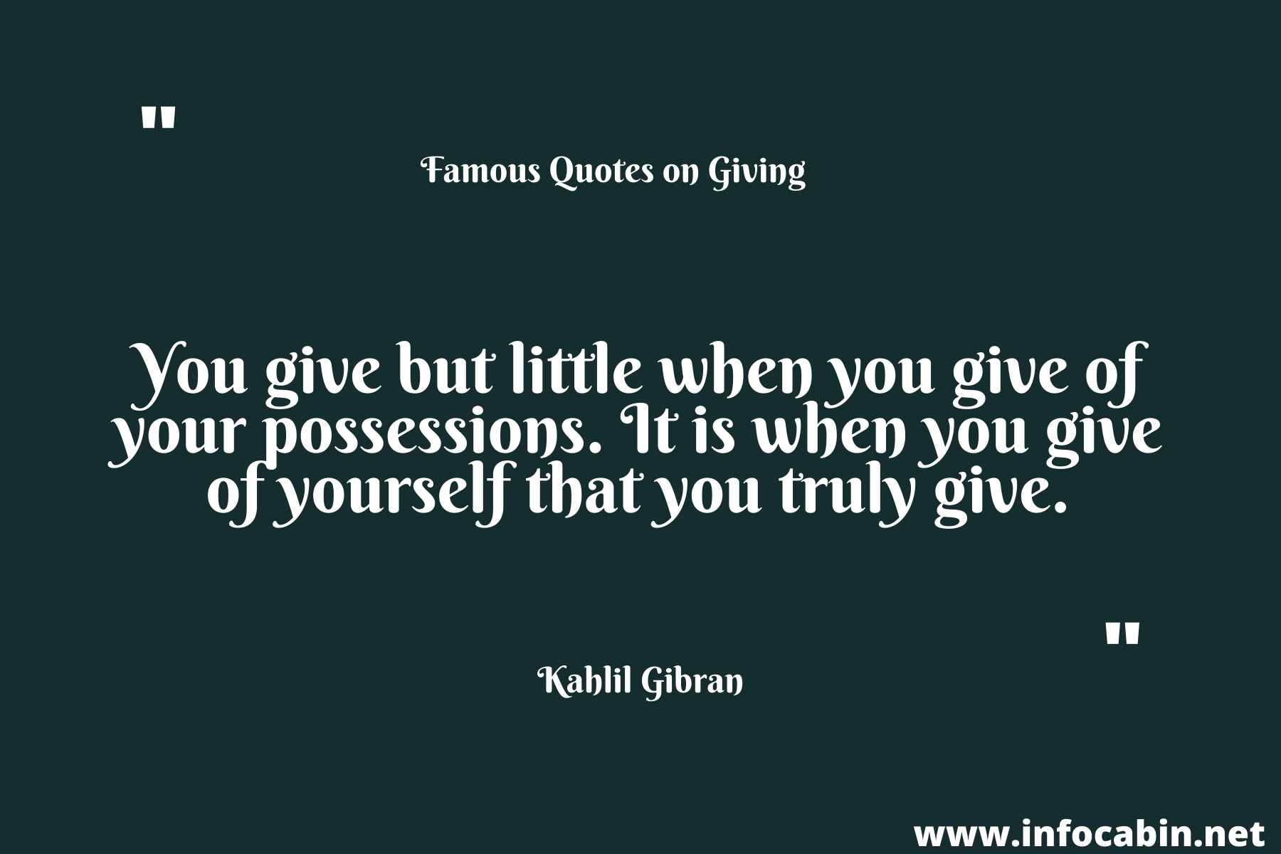 You give but little when you give of your possessions. It is when you give of yourself that you truly give.